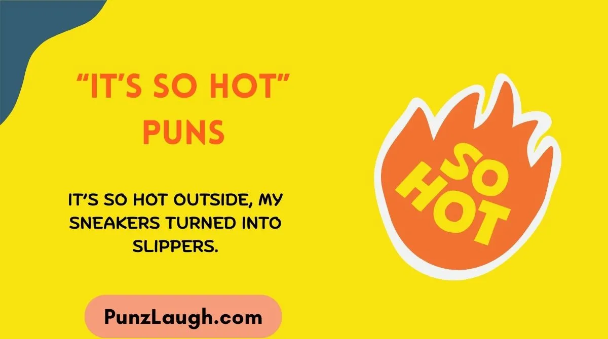 “It’s So Hot” Puns