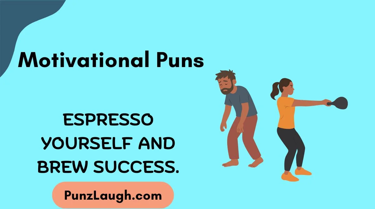 Motivational Puns
