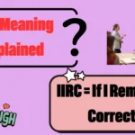 IIRC Meaning Explained