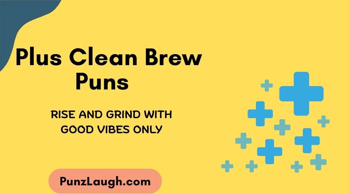 Plus Clean Brew Puns
